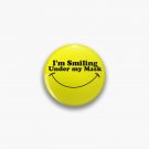 I'm Smiling Under My Mask Pin I'm Smiling Under My Mask Pin
