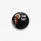 Jesus Meme I Saw That Pin