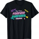 90's Retro FOREVER DIAPERED Sign - Diaper Humor T-Shirt