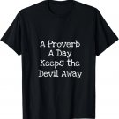 A Proverb A Day Keeps The Devil Away Christian T-Shirt A Proverb A Day Keeps The Devil Away Christian T-Shirt