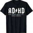 ADHD For Those About To... Ooh, A Rock! Funny Humor Slogan T-Shirt ADHD For Those About To... Ooh, A Rock! Funny Humor Slogan T-Shirt