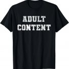 Adult Content Bold White Text Funny Quote Gift Unisex T-Shirt