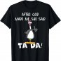 After God Made Me She Said Tada, Funny Christian Chicken T-Shirt