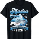 Alaska Cruise 2026 Family Friends Vacation Travel Matching Gift Unisex T-Shirt