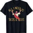 ALL I NEED IS TACOS & JESUS Funny Christian Meme T-Shirt ALL I NEED IS TACOS & JESUS Funny Christian Meme T-Shirt
