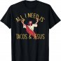 ALL I NEED IS TACOS & JESUS Funny Christian Meme T-Shirt