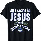 All I Want Is Jesus And Blueberries Christian Humor Funny T-Shirt