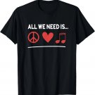All We Need Is Peace Love Music Symbols Sign T-Shirt