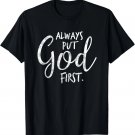 Always Put God First Women Christian Quote Worship Gift T-Shirt