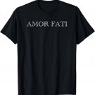 Amor Fati Love your Fate - Stoic Inspirational Latin Quotes T-Shirt