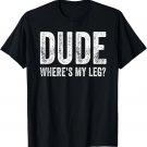 Amputee Joke Shirt Funny Handicap Disabled Wheelchair Gift Unisex T-Shirt