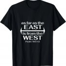 As Far As The East is From The West Radical Christian T-Shirt