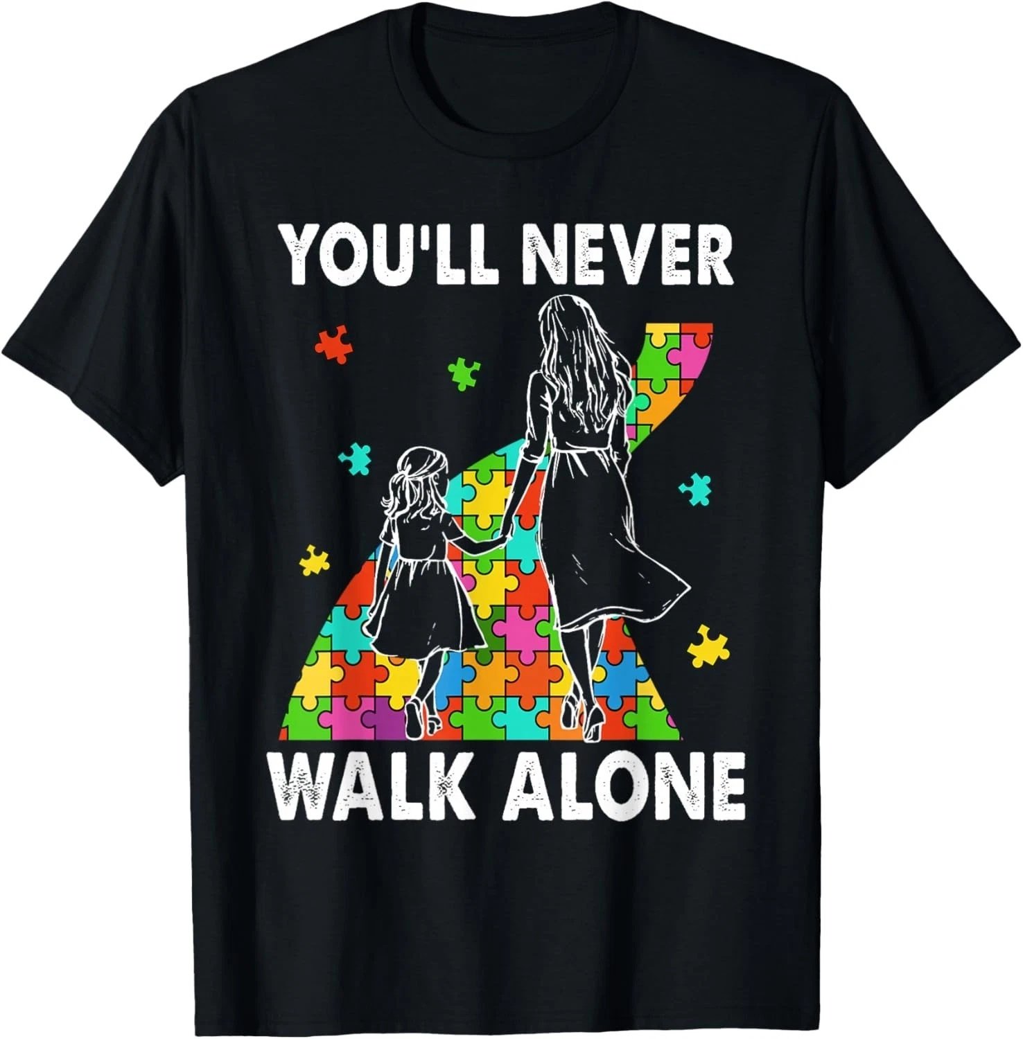 Autism Mom You Will Never Walk-Alone Support Autism Daughter Gift Unisex T-Shirt