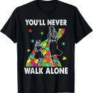 Autism Mom You Will Never Walk-Alone Support Autism Daughter Gift Unisex T-Shirt Autism Mom You Will Never Walk-Alone Support Autism Daughter Gift Unisex T-Shirt