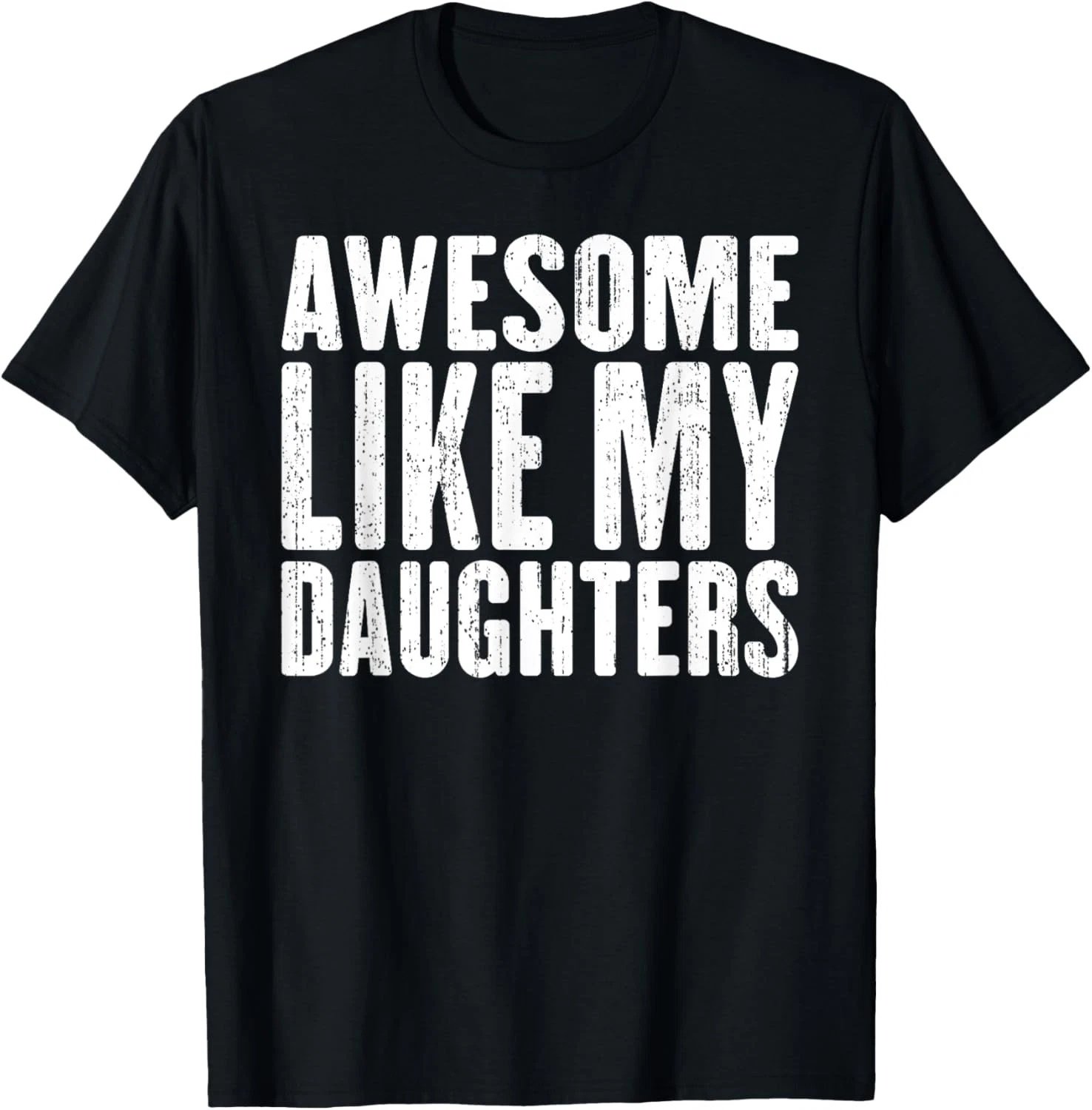 Awesome Like My Daughters Funny Fathers Day T-Shirt