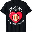 Baseball Is My Love Language - Fan Gift T-Shirt Baseball Is My Love Language - Fan Gift T-Shirt