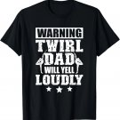 Baton Twirl Dad Funny Baton Twirling Dad Of A Baton Twirler Gift Unisex T-Shirt Baton Twirl Dad Funny Baton Twirling Dad Of A Baton Twirler Gift Unisex T-Shirt