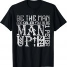 Be The-Man God Called You To Be Man Up, Christian Workout T-Shirt