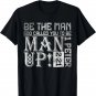 Be The-Man God Called You To Be Man Up, Christian Workout T-Shirt