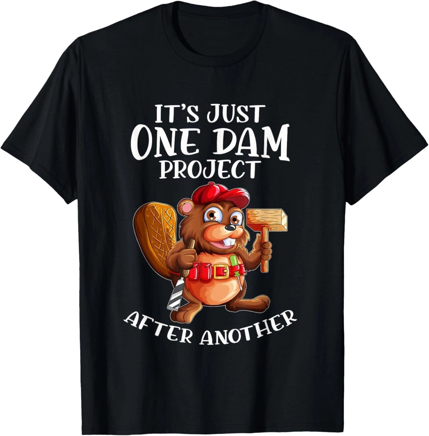Beaver Worker Saying One Dam Project After The Other T-Shirt