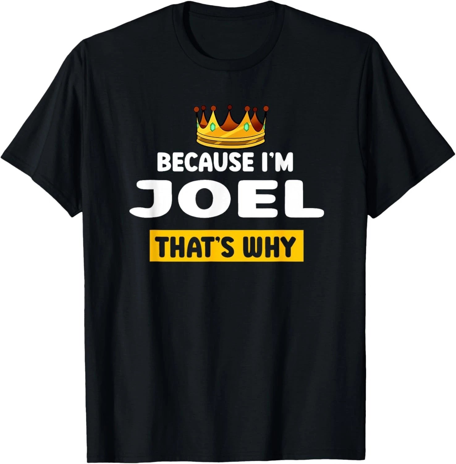 Because Im Joel Thats Why Funny Name Humor Nickname T-Shirt