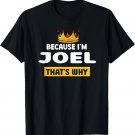 Because Im Joel Thats Why Funny Name Humor Nickname T-Shirt