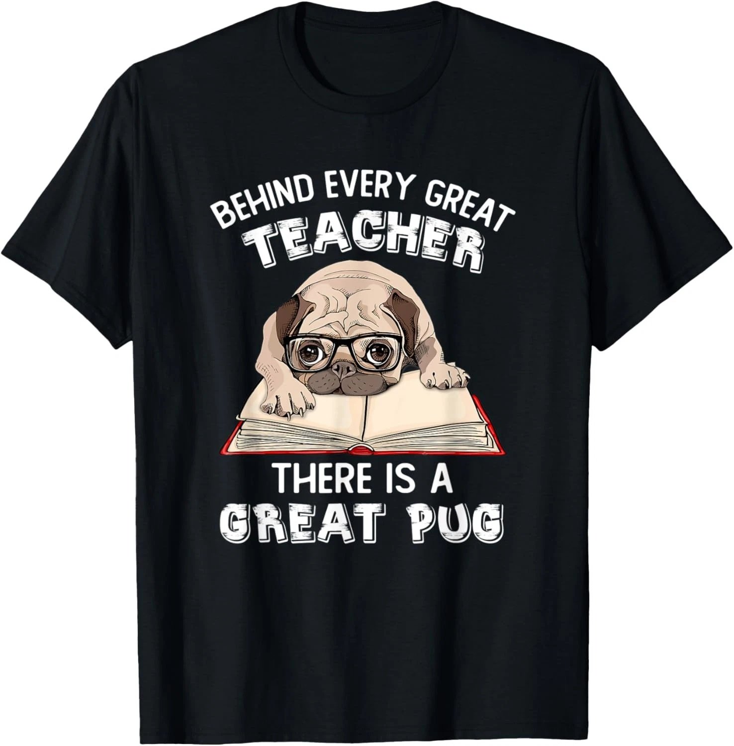 Behind Every Great Teacher There Is A Great Pug Funny Gifts T-Shirt