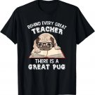 Behind Every Great Teacher There Is A Great Pug Funny Gifts T-Shirt Behind Every Great Teacher There Is A Great Pug Funny Gifts T-Shirt