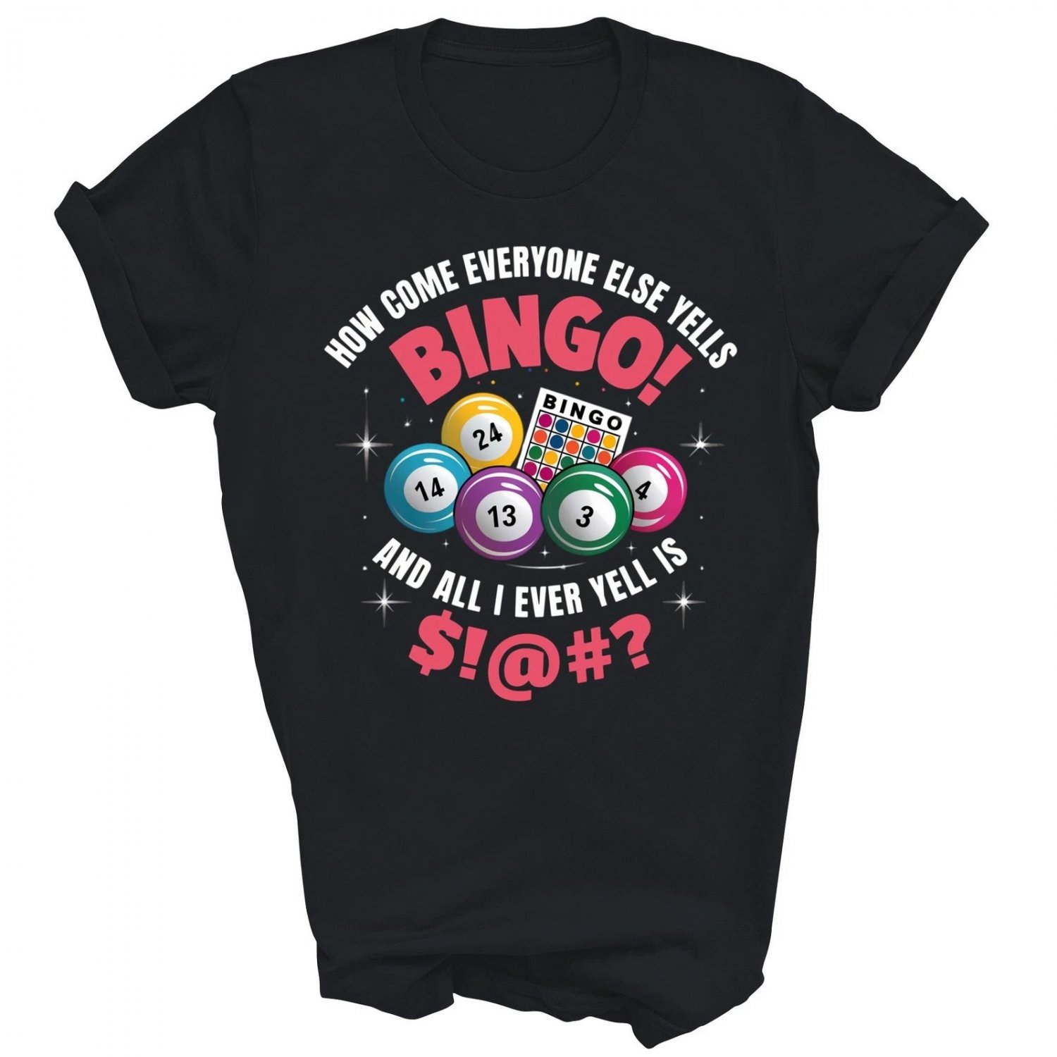 Bingo Game How Come Everyone Else Yells Bingo Unisex Shirt Gift