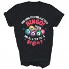 Bingo Game How Come Everyone Else Yells Bingo Unisex Shirt Gift