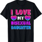 Bisexual Pride Flag Bi Flag I Love My Bisexual Daughter T-Shirt