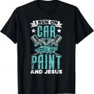 Car Paint And Jesus Auto Detailing Christian Believer T-Shirt