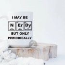 Chemistry Gift Periodic Table Novelty - I May Be Nerdy But Periodically