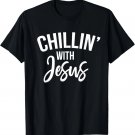 Chillin' With Jesus _ Funny Christian Simple T-Shirt