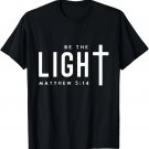 Christian Be The Light Bible Verse Faith Christians T-Shirt