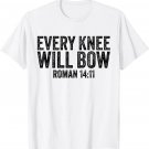 Christian Bible Verse Quote Every Knee Will Bow Roman 14_11 T-Shirt