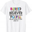 Christian Jesus Blessed She Who Has Believed Luke 1_45 T-Shirt