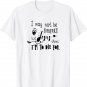 Christian Jesus Thinks I Am To Die For I May Not Be Perfect T-Shirt