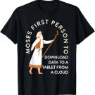 Christian Moses First Person To Download Data To A Tablet T-Shirt