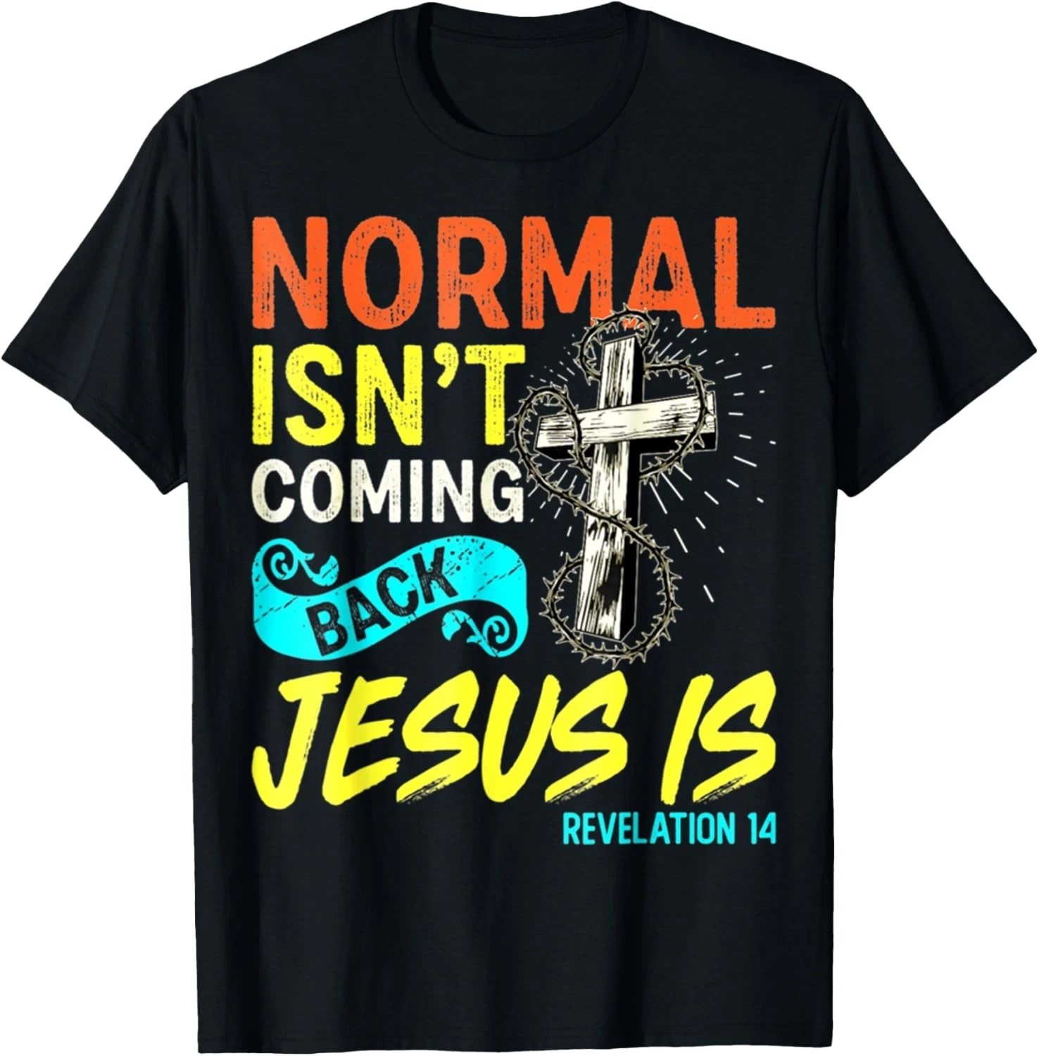 Christian Normal Isn't Coming Back Jesus Is Gift Women Men T-Shirt