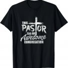 Christian Preacher This Pastor Has An Awesome Congregation T-Shirt