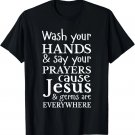 Christian Shirt Wash Hands Say Prayers Jesus Germaphobe Gift T-Shirt
