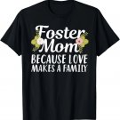 Cool Foster Mom For Women Girls Foster Parent Love Adoption T-Shirt Cool Foster Mom For Women Girls Foster Parent Love Adoption T-Shirt