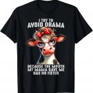 Cow I Try To Avoid Drama Because The Mouth My Mama Gave Me T-Shirt Cow I Try To Avoid Drama Because The Mouth My Mama Gave Me T-Shirt