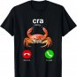 CRA Calling Funny Crab Phone Screen Random Humor Sarcasm Pun Gift Unisex T-Shirt