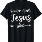 Cute Christian Bible Verse Quote Spoiler Alert Jesus Wins T-Shirt