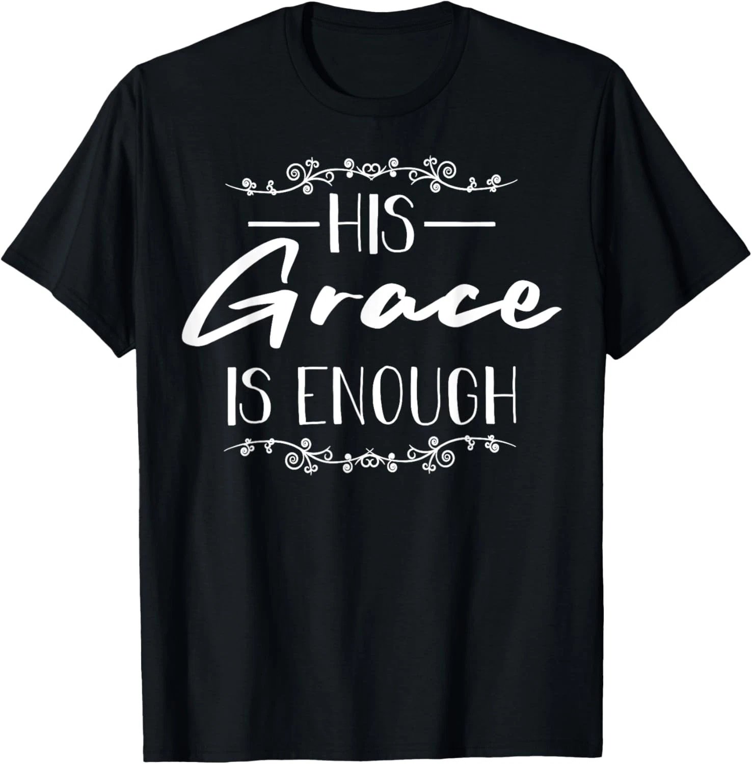 Cute His Grace Is Enough Gift Christian Religious Men Women T-Shirt