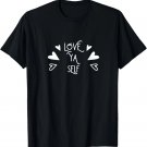 Cute Love Yourself Love Ya Self Self Love Self Care Positive T-Shirt