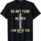 Do Not Fear I Am With You Autism Awareness Puzzle Christian T-Shirt