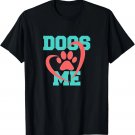 Dogs Love Me - Dog Dad Gift T-Shirt